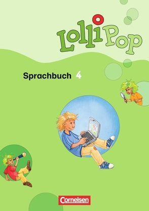 Lollipop Sprachbuch – 4. Schuljahr von Berthold,  Christine, Dorst,  Gisela, Götz,  Erika, Kulick,  Hartmut, Sauerwein,  Britta
