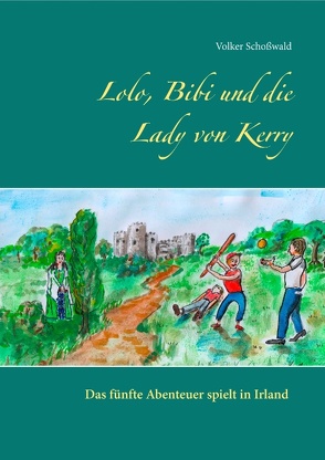 Lolo, Bibi und die Lady von Kerry von Schoßwald,  Volker