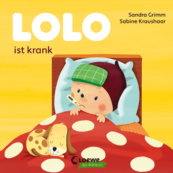 Lolo ist krank von Grimm,  Sandra, Kraushaar,  Sabine