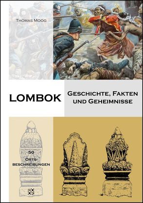 Lombok – Geschichte, Fakten und Geheimnisse von Moog,  Thomas