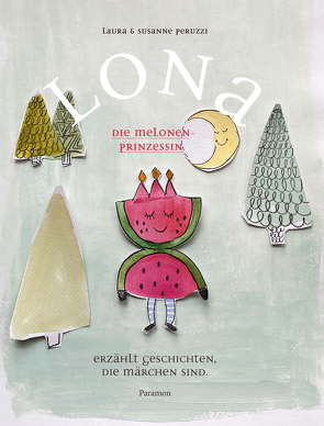 LONA, die Melonenprinzessin von Peruzzi,  Laura, Peruzzi,  Susanne