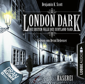 London Dark: Die ersten Fälle des Scotland Yard – Folge 01 von Reheuser,  Bernd, Scott,  Benjamin K.