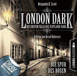 London Dark: Die ersten Fälle des Scotland Yard – Folge 03 von Reheuser,  Bernd, Scott,  Benjamin K.