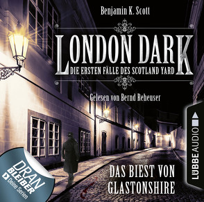 London Dark: Die ersten Fälle des Scotland Yard – Folge 05 von Reheuser,  Bernd, Scott,  Benjamin K.