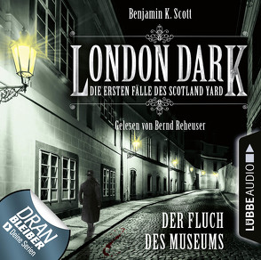 London Dark: Die ersten Fälle des Scotland Yard – Folge 06 von Reheuser,  Bernd, Scott,  Benjamin K.