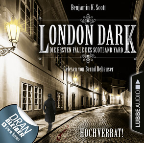 London Dark: Die ersten Fälle des Scotland Yard – Folge 08 von Reheuser,  Bernd, Scott,  Benjamin K.