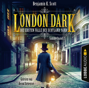 London Dark: Die ersten Fälle des Scotland Yard – Sammelband 2 von Reheuser,  Bernd, Scott,  Benjamin K.