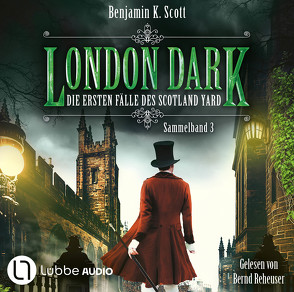 London Dark: Die ersten Fälle des Scotland Yard – Sammelband 3 von Reheuser,  Bernd, Scott,  Benjamin K.