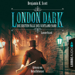 London Dark: Die ersten Fälle des Scotland Yard – Sammelband von Reheuser,  Bernd, Scott,  Benjamin K.