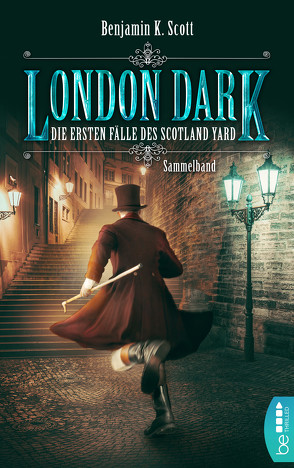 London Dark: Die ersten Fälle des Scotland Yard von Scott,  Benjamin K.