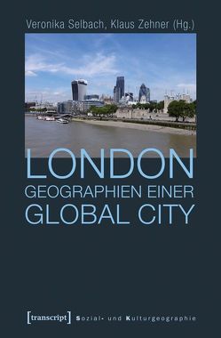 London – Geographien einer Global City von Selbach,  Veronika, Zehner,  Klaus