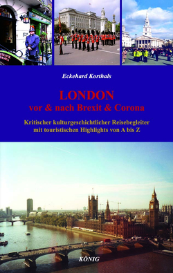 LONDON – Vor & Nach Brexit & Corona von Korthals,  Eckehard