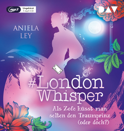 #London Whisper – Teil 3: Als Zofe küsst man selten den Traumprinz (oder doch?) von Bittner,  Dagmar, Ley,  Aniela