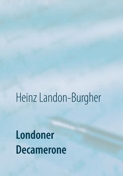 Londoner Decamerone von Landon-Burgher,  Heinz