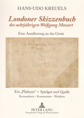 «Londoner Skizzenbuch» des achtjährigen Wolfgang Mozart von Kreuels,  Hans-Udo