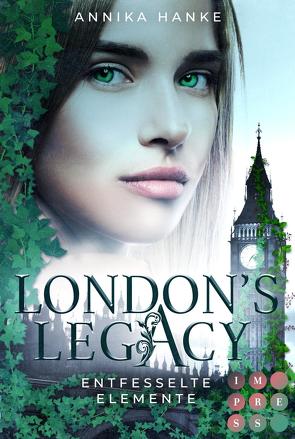 London’s Legacy. Entfesselte Elemente von Hanke,  Annika