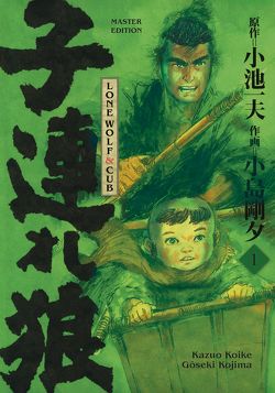 Lone Wolf & Cub – Master Edition 01 von Koike,  Kazuo, Kojima,  Goseki, Schmitt-Weigand,  John