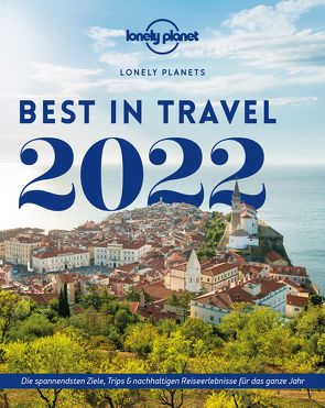 Lonely Planet Best in Travel 2022 von Planet,  Lonely