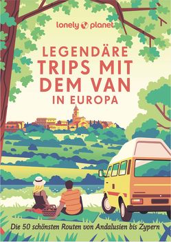 Lonely Planet Bildband Legendäre Trips mit dem Van in Europa von Brenneisen,  Dagmar, Stadler,  Christian, Tengs,  Svenja