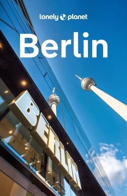 Lonely Planet Reiseführer Berlin von Schulte-Peevers,  Andrea