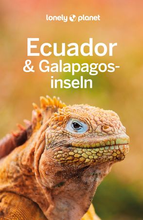 Lonely Planet Reiseführer Ecuador & Galápagosinseln von Albiston,  Isabel, Bremner,  Jade, Kluepfel,  Brian, Morgan,  MaSovaida, Yanagihara,  Wendy