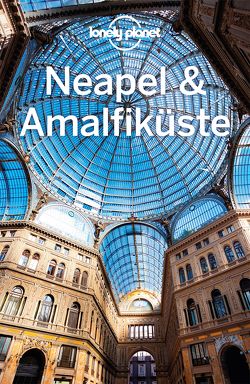 Lonely Planet Reiseführer Neapel & Amalfiküste von Bonetto,  Cristian, Quintero,  Josephine