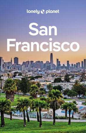 Lonely Planet Reiseführer San Francisco von Benson,  Sara, Bing,  Alison, Harrell,  Ashley, Vlahides,  John A