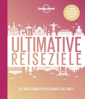 Lonely Planet Bildband Ultimative Reiseziele von Planet,  Lonely