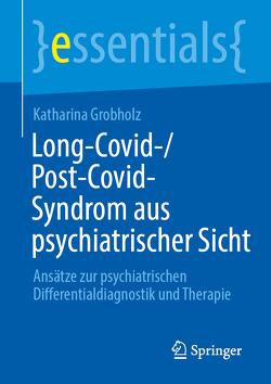 Long-Covid-/Post-Covid-Syndrom aus psychiatrischer Sicht von Grobholz,  Katharina