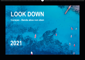 LOOK DOWN Curaçao – Banda abou von oben (Wandkalender 2021 DIN A2 quer) von - Yvonne & Tilo Kühnast,  naturepics