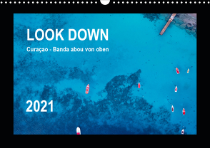 LOOK DOWN Curaçao – Banda abou von oben (Wandkalender 2021 DIN A3 quer) von - Yvonne & Tilo Kühnast,  naturepics