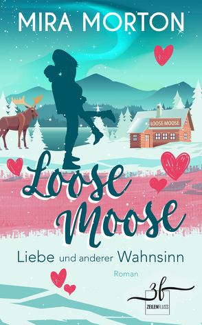 Loose Moose — Liebe und anderer Wahnsinn von Morton,  Mira