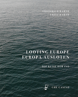Looting Europe / Europa ausloten von Barth,  Friedrich, Barth,  Fritz