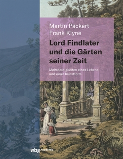 Lord Findlater und die Gärten seiner Zeit von Klyne,  Frank, Päckert,  Martin