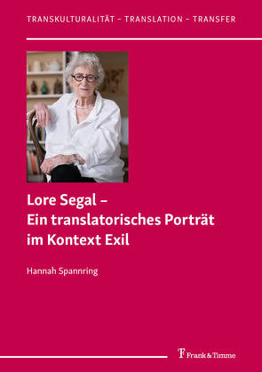 Lore Segal – Ein translatorisches Porträt im Kontext Exil von Spannring,  Hannah