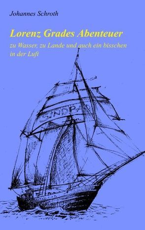 Lorenz Grades Abenteuer von Schroth,  Johannes