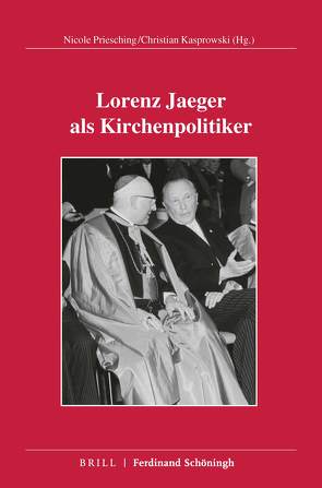 Lorenz Jaeger als Kirchenpolitiker von Kasprowski,  Christian, Priesching,  Nicole