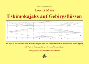 Lorenz Mayr – Eskimokajaks auf Gebirgsflüssen – 43 Risse, Baupläne und Zeichnungen von 18 verschiedenen schmalen Faltkajaks von Kiesner-Barth,  Steffen, Mayr,  Lorenz