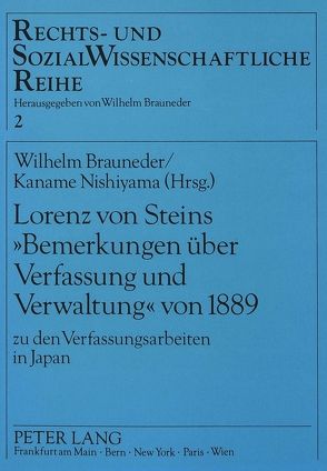 Lorenz von Steins «Bemerkungen über Verfassung und Verwaltung» von 1889 von Brauneder,  Wilhelm, Nishiyama,  Kaname