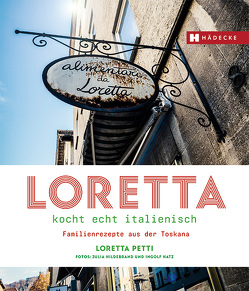 Loretta kocht echt italienisch von Hatz,  Ingolf, Hildebrand,  Julia, Petti,  Loretta