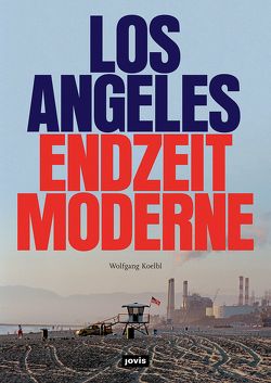 Los Angeles Endzeitmoderne von Koelbl,  Wolfgang