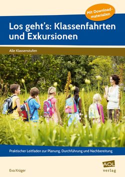 Los geht’s: Klassenfahrten und Exkursionen von Krüger,  Eva Michaela