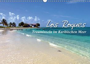 Los Roques – Trauminseln im Karibischen Meer (Wandkalender 2018 DIN A3 quer) von Reiter,  Monika