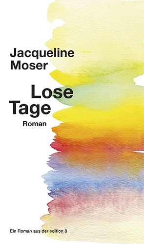 Lose Tage von Moser,  Jacqueline
