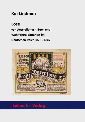 Lose von Ausstellungs-, Bau- und Wohlfahrts-Lotterien im Deutschen Reich 1871 – 1945 von Lindman,  Kai