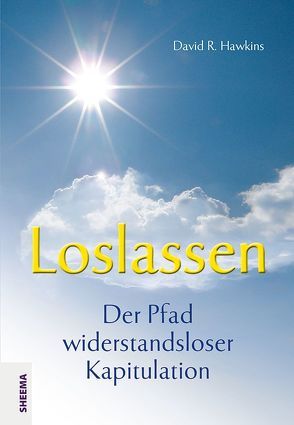 Loslassen – Der Pfad widerstandsloser Kapitulation von Basinski,  Lars, Hawkins,  David R