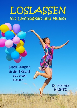 LOSLASSEN mit Leichtigkeit und Humor von Haintz,  Dr. Michelle