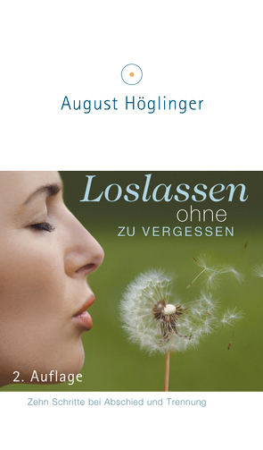 Loslassen ohne zu vergessen von Höglinger,  Dr. August