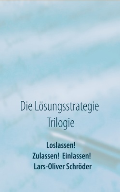 Loslassen! Zulassen! Einlassen! von Schröder,  Lars-Oliver