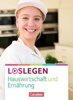 Loslegen – Hauswirtschaft und Ernährung von Dey,  Anke, Hornauer,  Susanne, Walter,  Doris